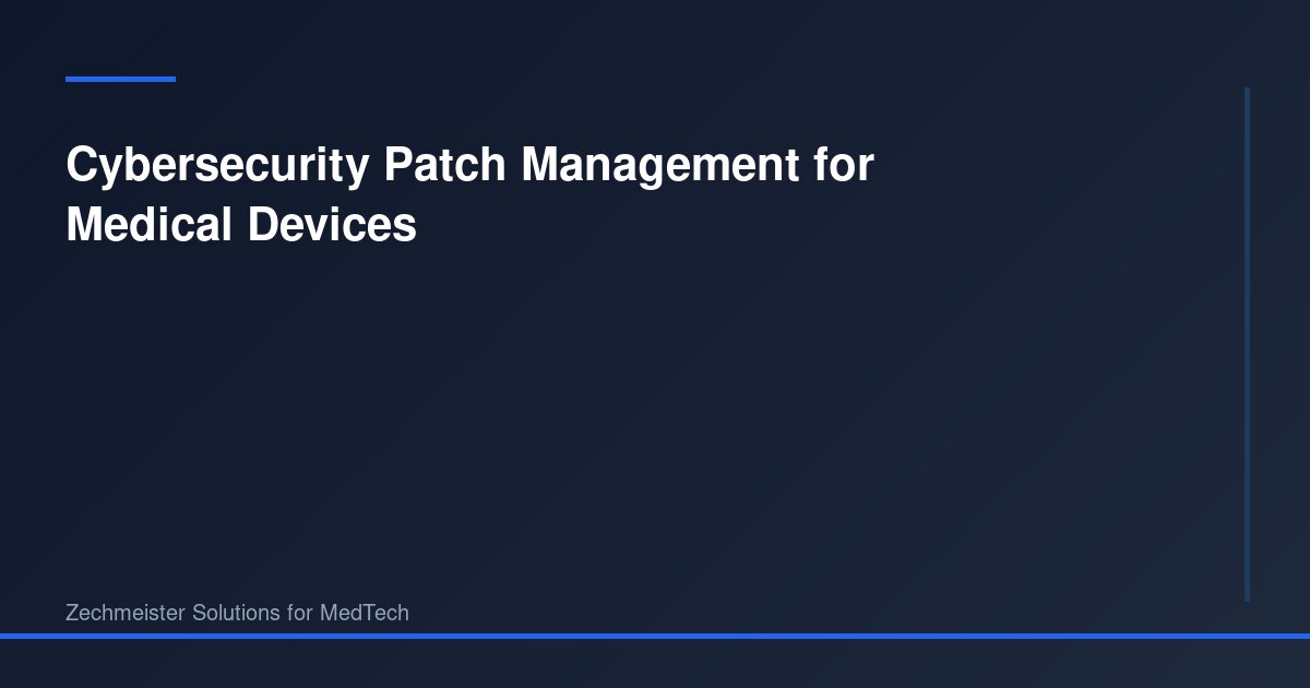 Cybersecurity Patch Management for Medical Devices