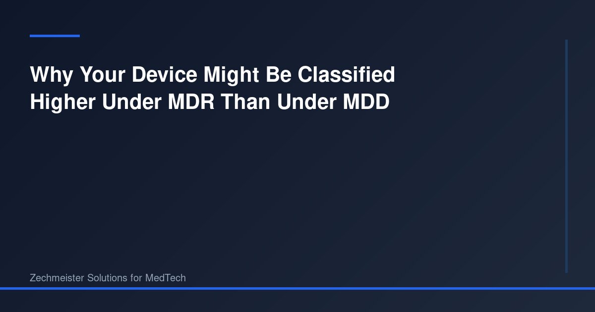 Why Your Device Might Be Classified Higher Under MDR Than Under MDD