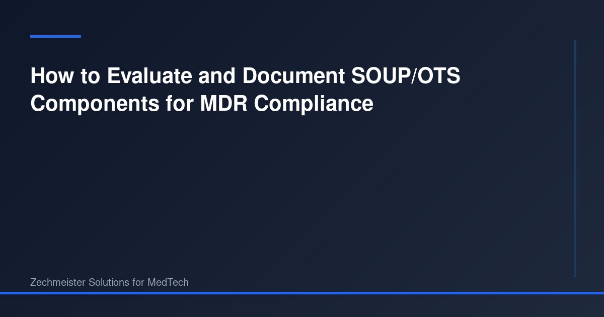 Ots Components How to Evaluate and Document SOUP/OTS Components for MDR Compliance ...