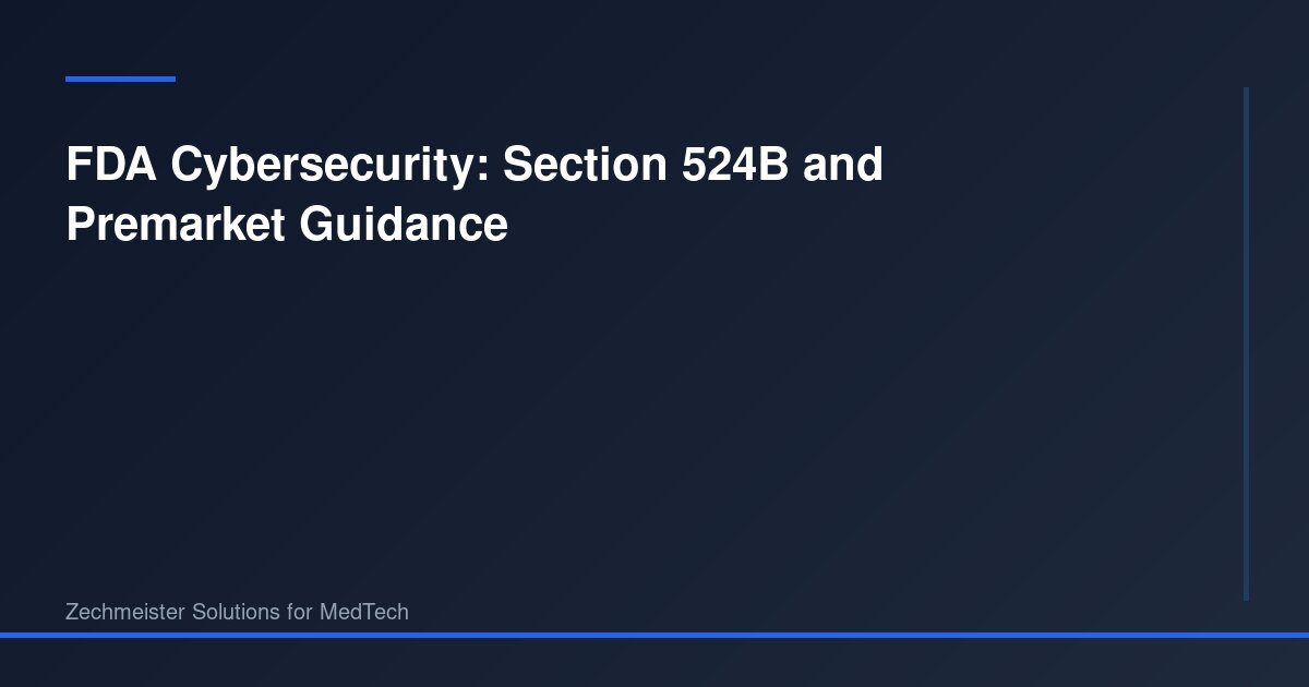 FDA Cybersecurity: Section 524B and Premarket Guidance