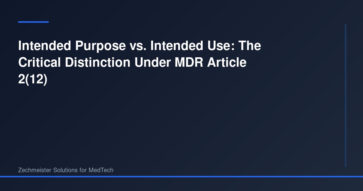 Intended Purpose vs. Intended Use: The Critical Distinction Under MDR ...