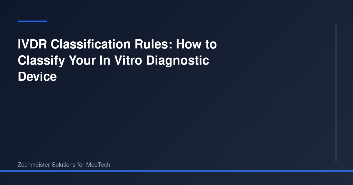 Ivdr Classification IVDR Classification Rules: How to Classify Your In Vitro Diagnostic Device