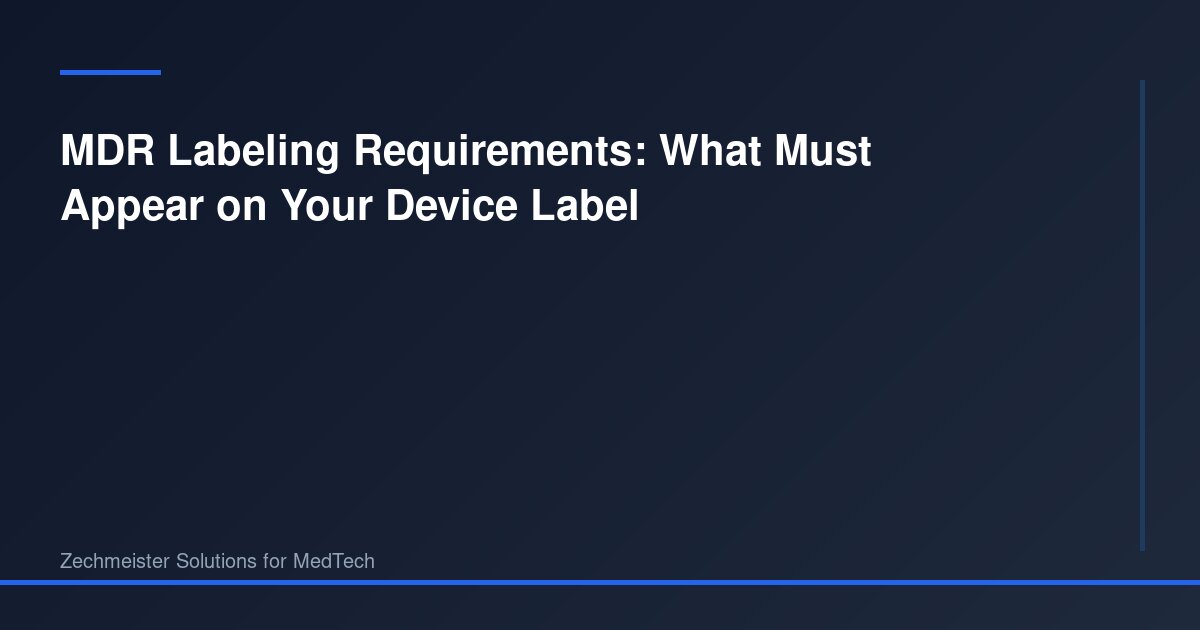 MDR Labeling Requirements: What Must Appear on Your Device Label