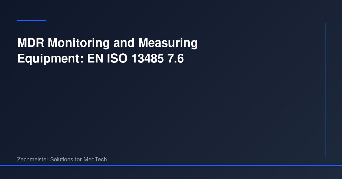 MDR Monitoring and Measuring Equipment: EN ISO 13485 7.6 | Strategic ...