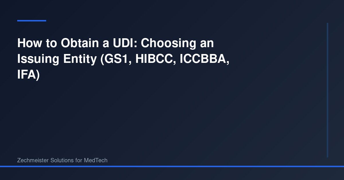 How to Obtain a UDI: Choosing an Issuing Entity (GS1, HIBCC, ICCBBA, IFA)