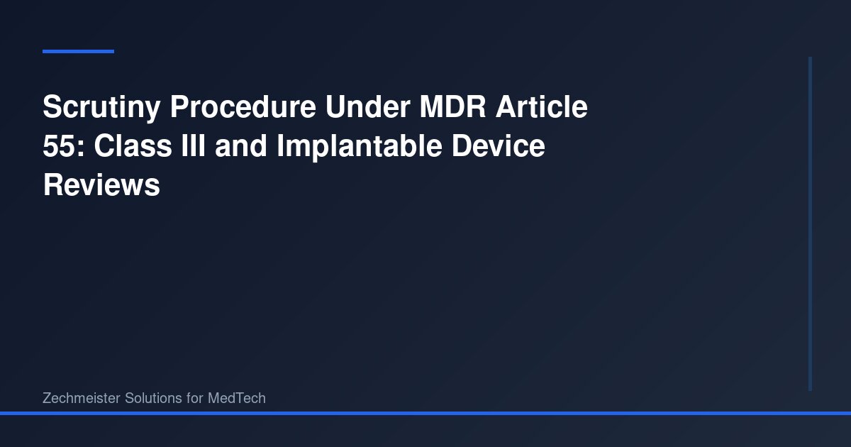 Scrutiny Procedure Under MDR Article 55: Class III and Implantable ...